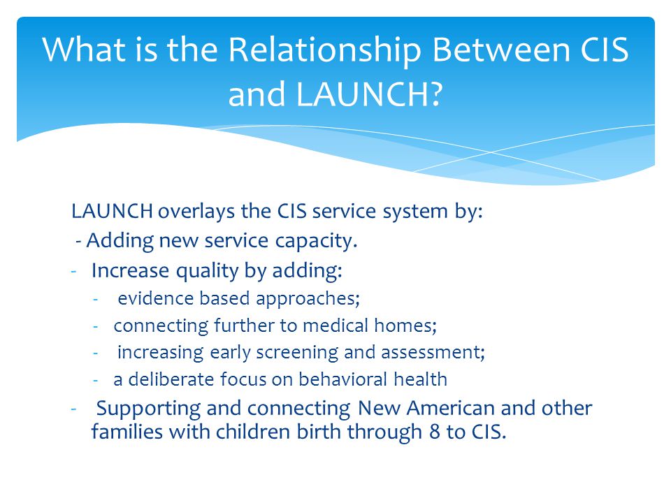 What is the Relationship Between CIS and LAUNCH