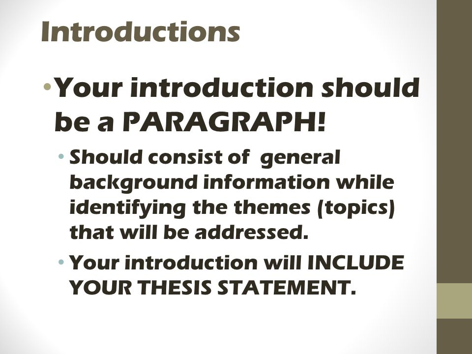 Introductions Your introduction should be a PARAGRAPH!