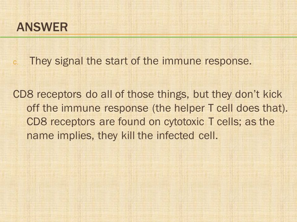 Answer They signal the start of the immune response.