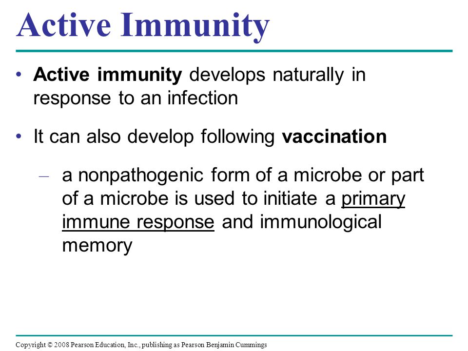 Active Immunity Active immunity develops naturally in response to an infection. It can also develop following vaccination.
