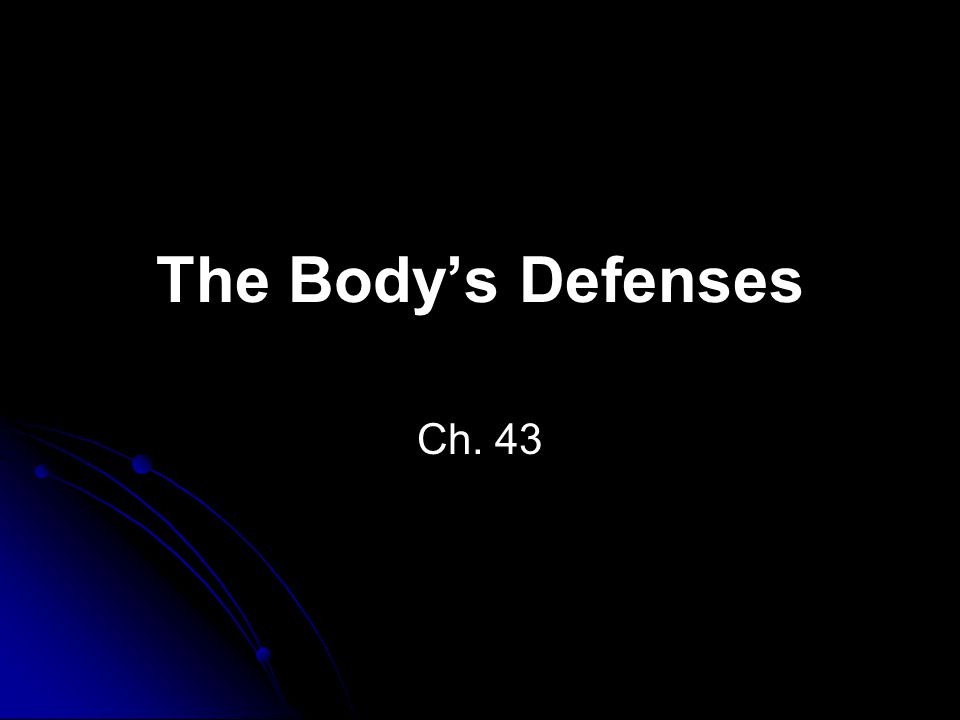 The Body’s Defenses Ch. 43