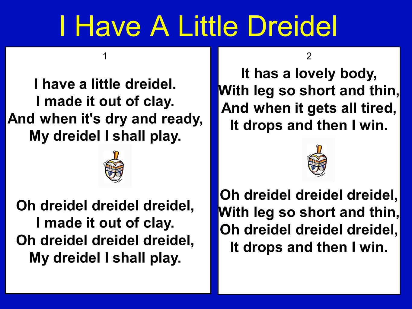 I Have A Little Dreidel It has a lovely body,