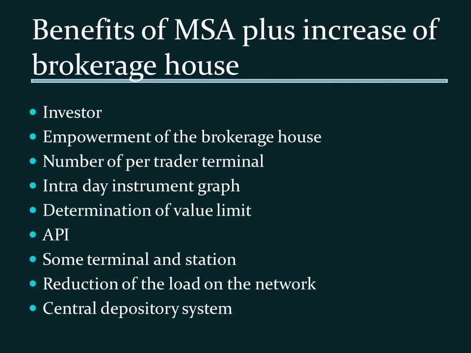 Benefits of MSA plus increase of brokerage house