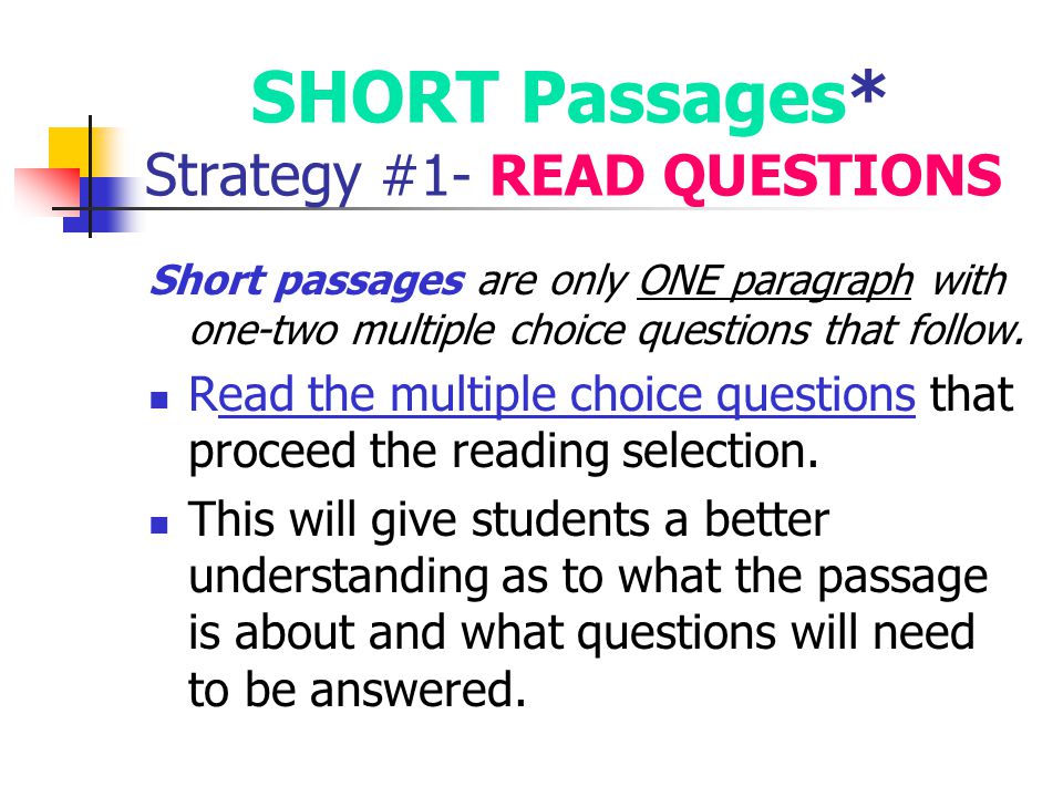 SHORT Passages* Strategy #1- READ QUESTIONS