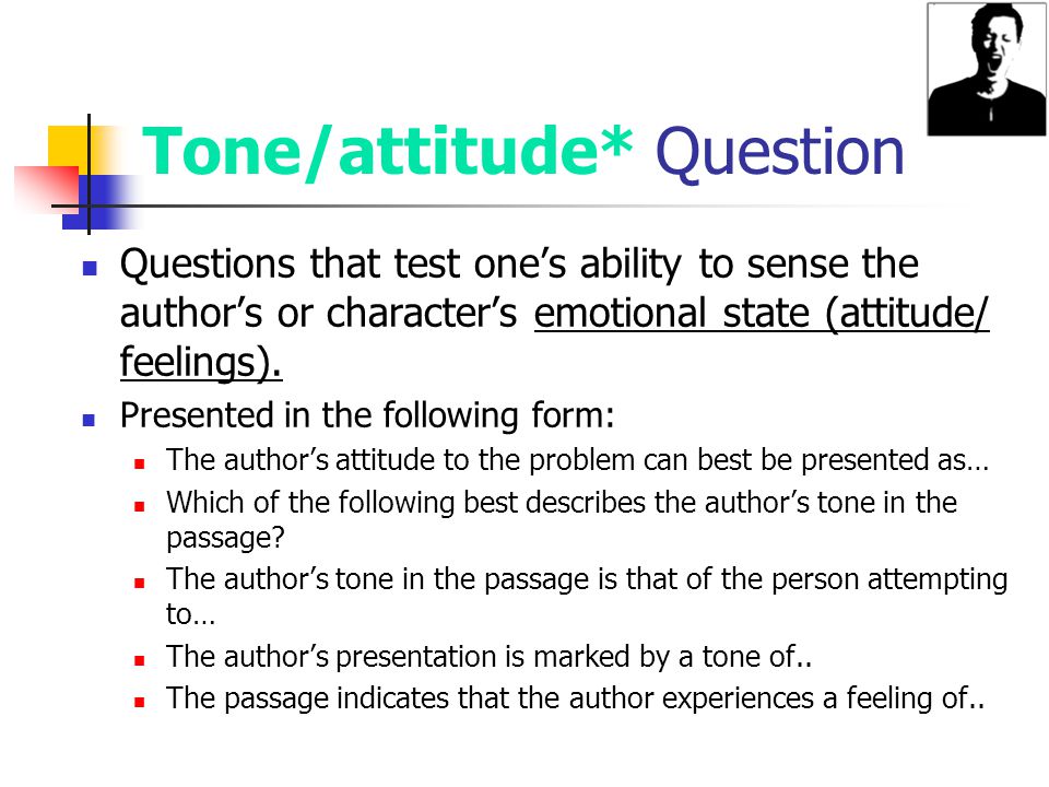 Tone/attitude* Question