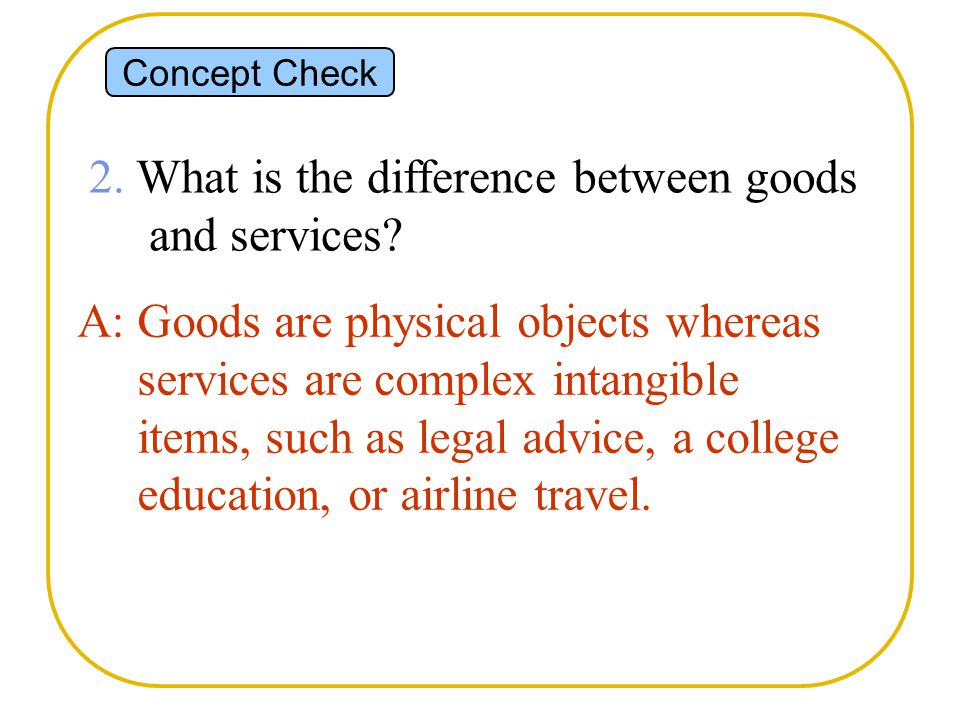 2. What is the difference between goods and services