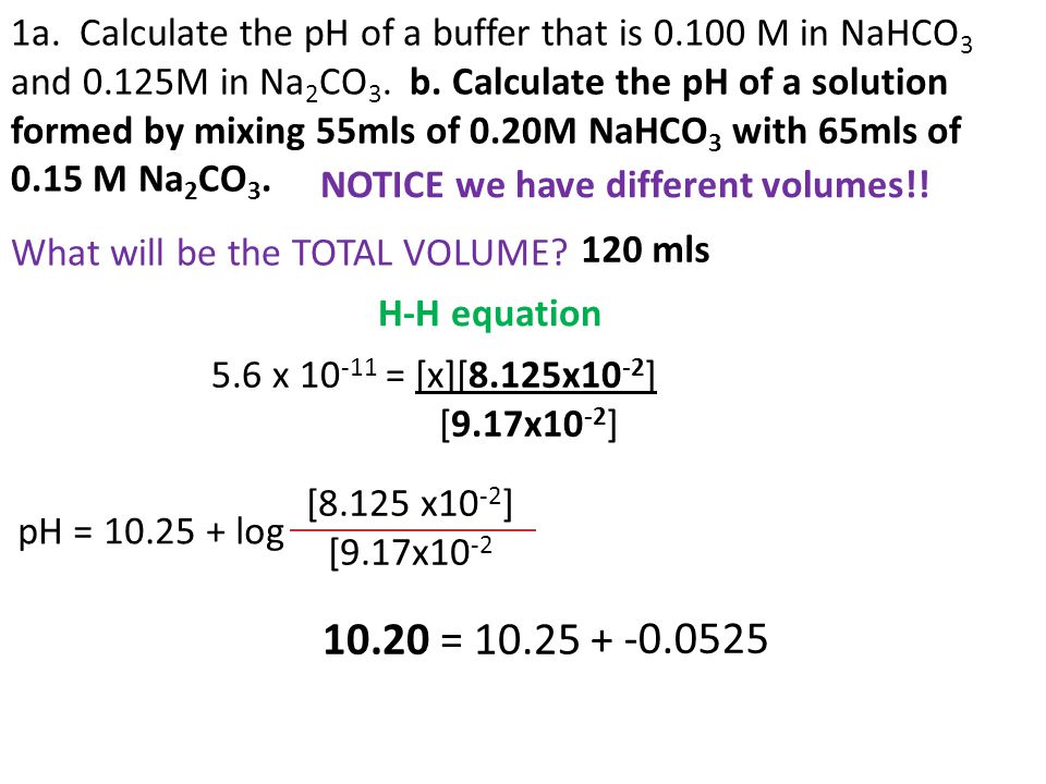 1a. Calculate the pH of a buffer that is M in NaHCO3 and 0