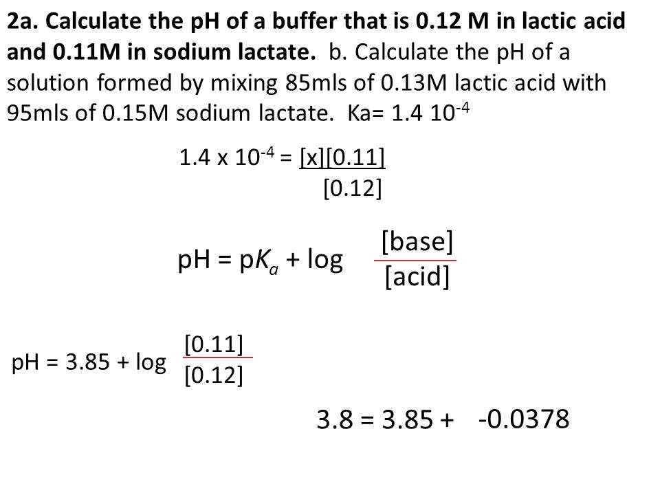[base] pH = pKa + log [acid] 3.8 =