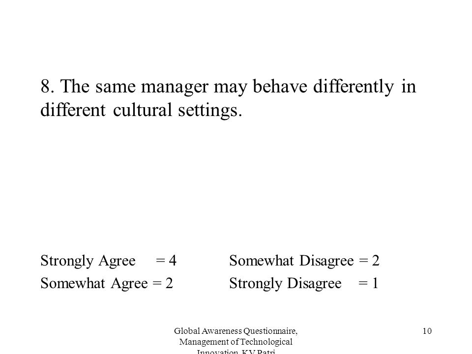 8. The same manager may behave differently in different cultural settings.