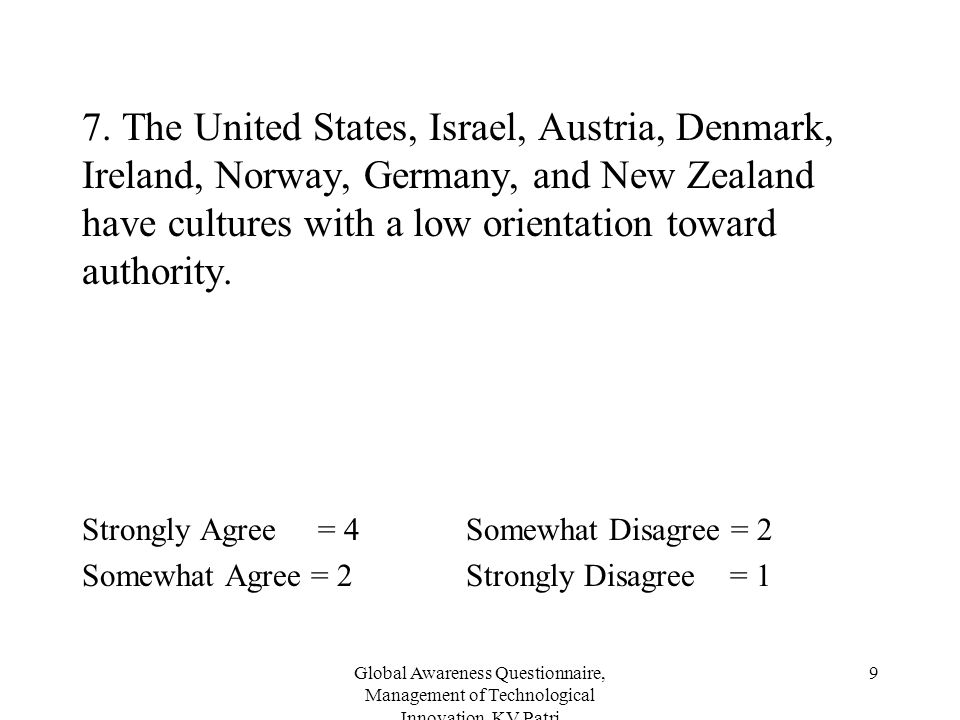 7. The United States, Israel, Austria, Denmark, Ireland, Norway, Germany, and New Zealand have cultures with a low orientation toward authority.