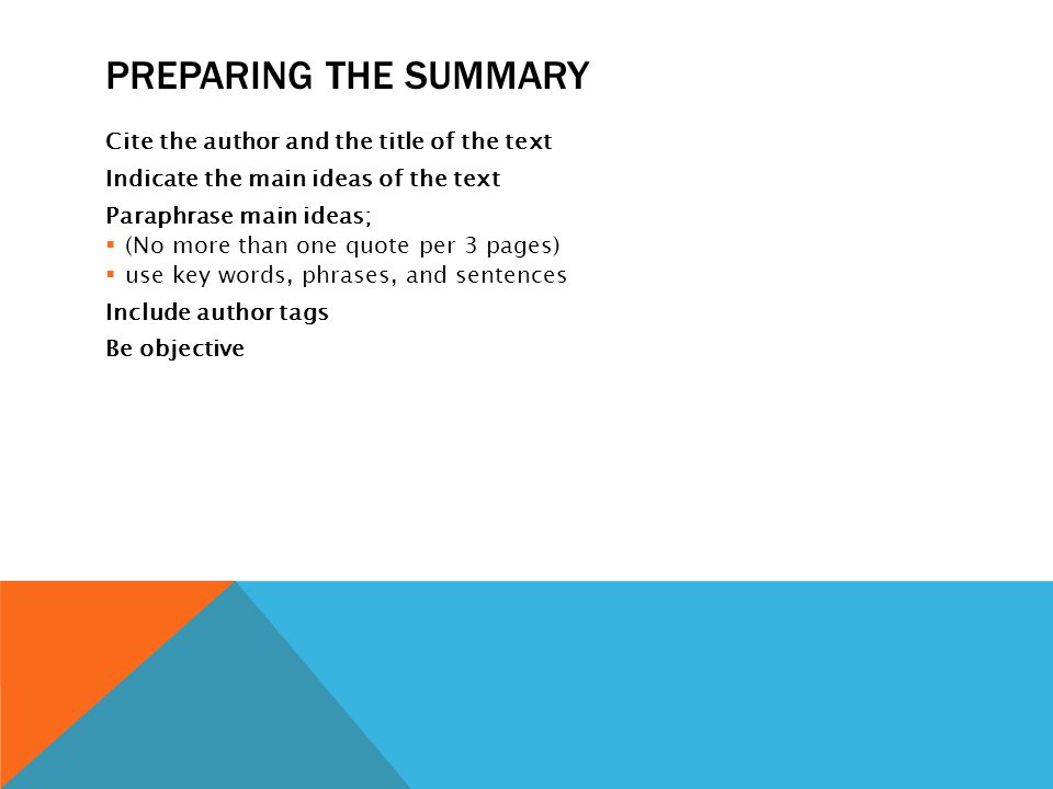 Preparing the Summary Cite the author and the title of the text