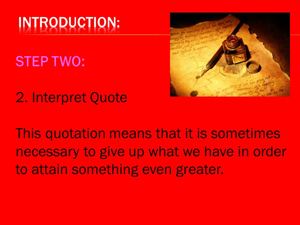 Introduction: STEP TWO: 2. Interpret Quote.