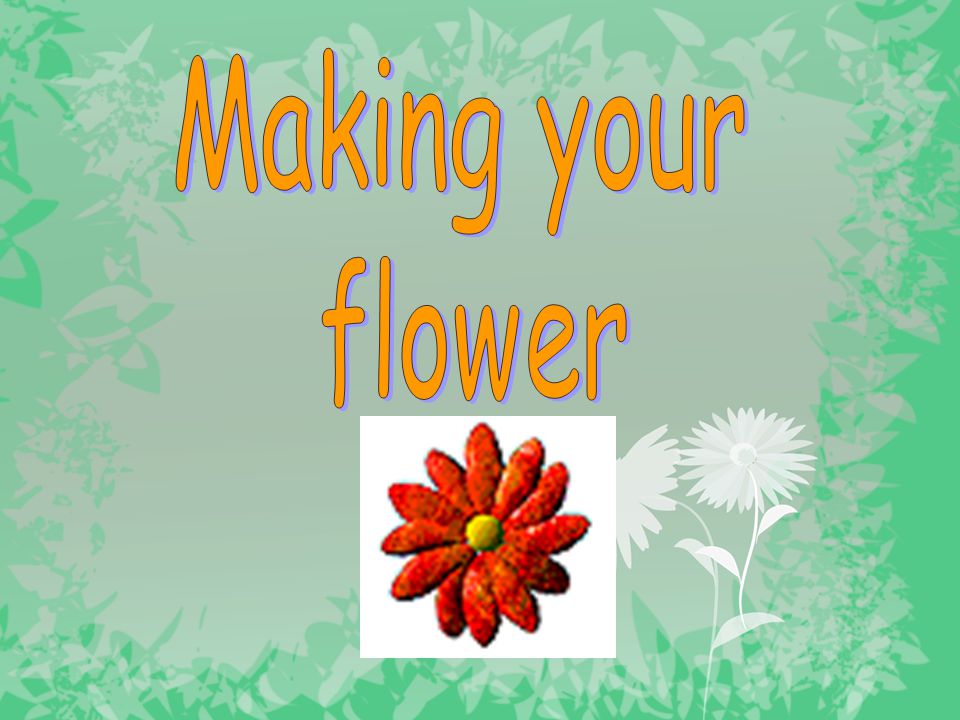 Making your flower