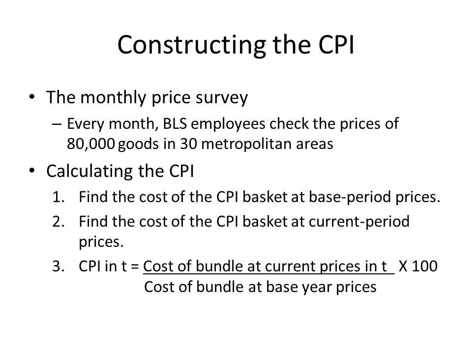 Constructing the CPI The monthly price survey Calculating the CPI