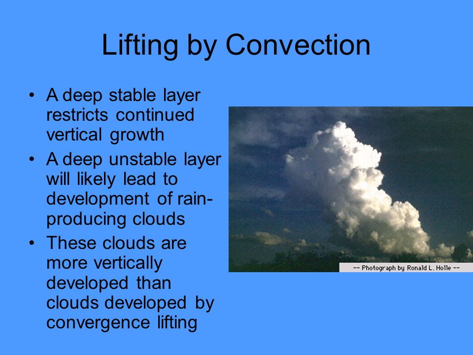 Lifting by Convection A deep stable layer restricts continued vertical growth.