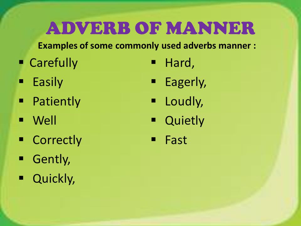 Adverbs careful. Adverbs примеры. Adverbs of manner правило. Adverbs of manner список. Adverbs of manner правила.