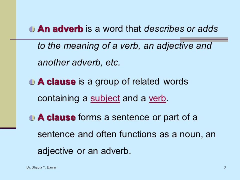 A clause is a group of related words containing a subject and a verb.
