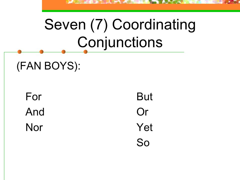 Seven (7) Coordinating Conjunctions