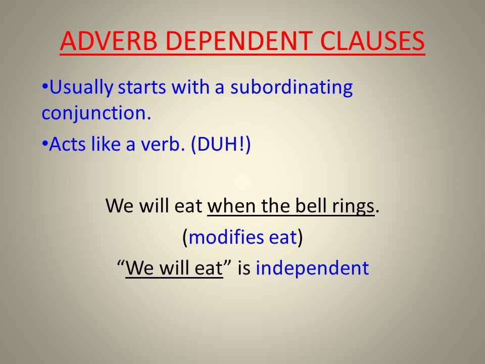 ADVERB DEPENDENT CLAUSES