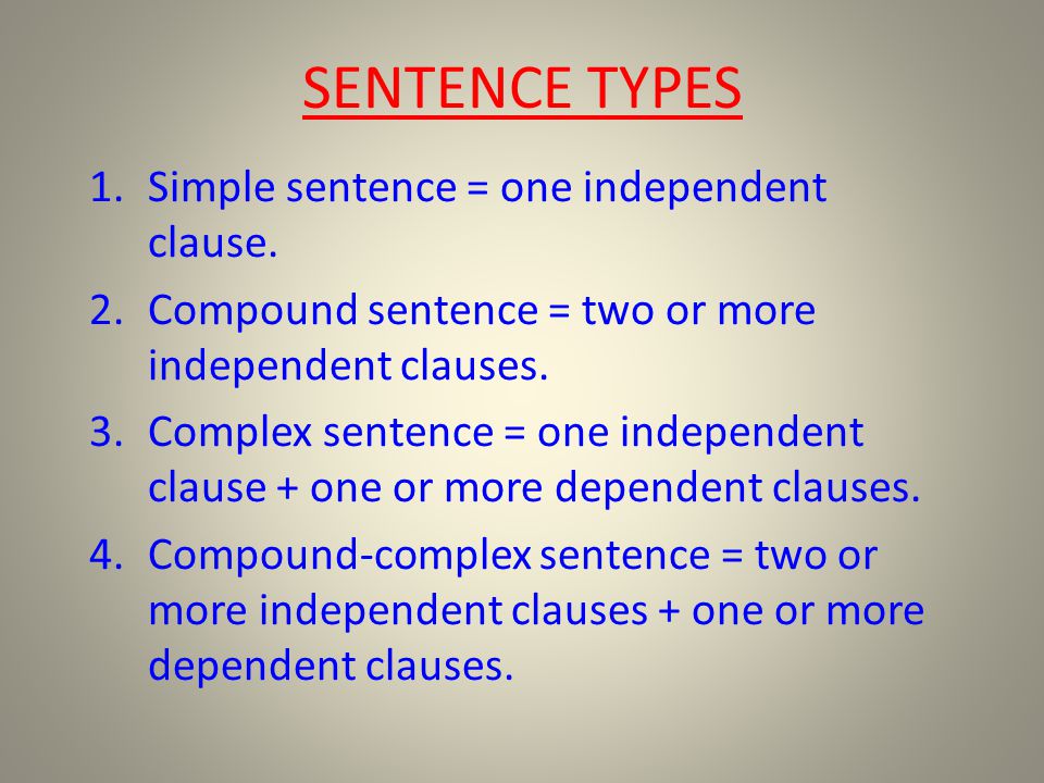 SENTENCE TYPES Simple sentence = one independent clause.