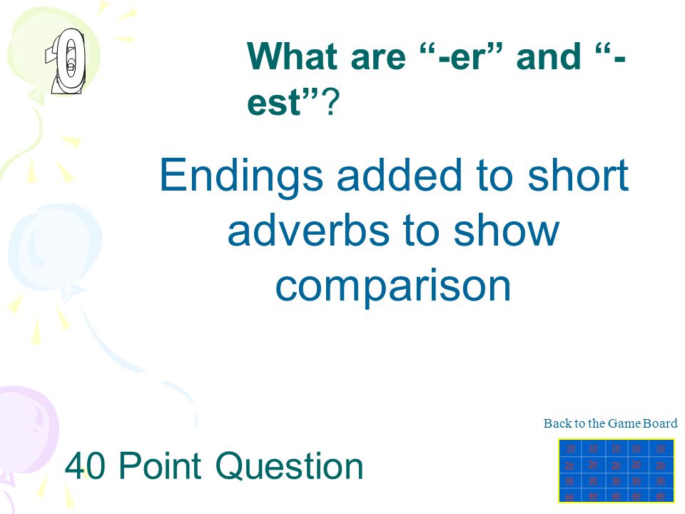 Endings added to short adverbs to show comparison