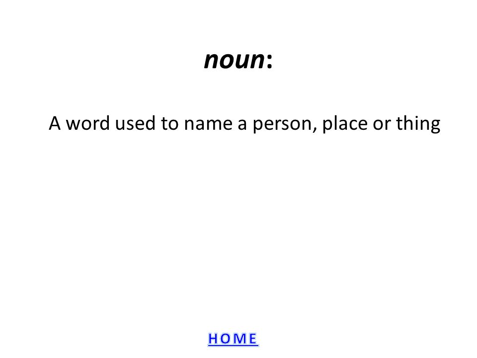 A word used to name a person, place or thing