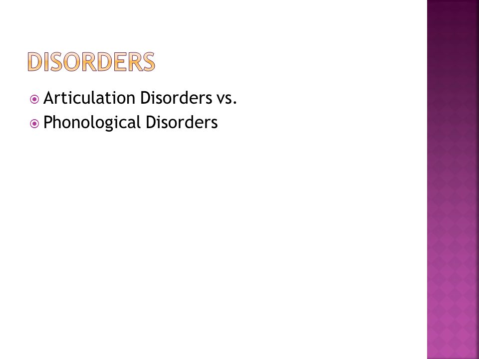 Disorders Articulation Disorders vs. Phonological Disorders