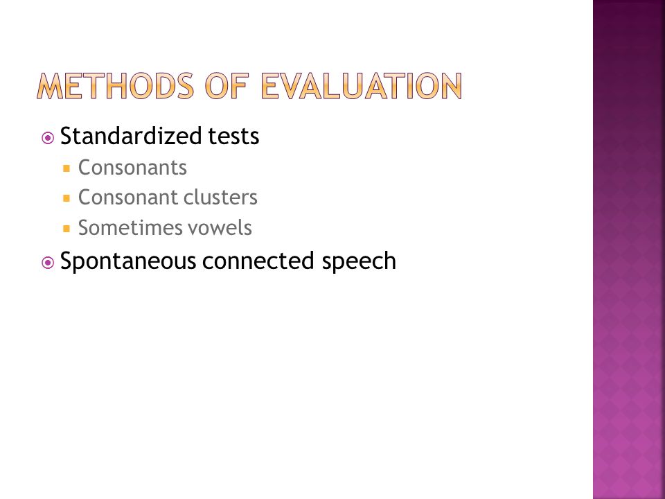 Methods of evaluation Standardized tests Spontaneous connected speech