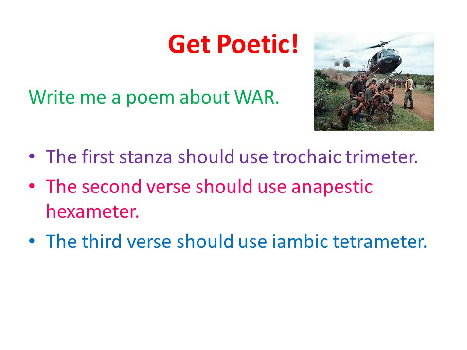 Get Poetic! Write me a poem about WAR.