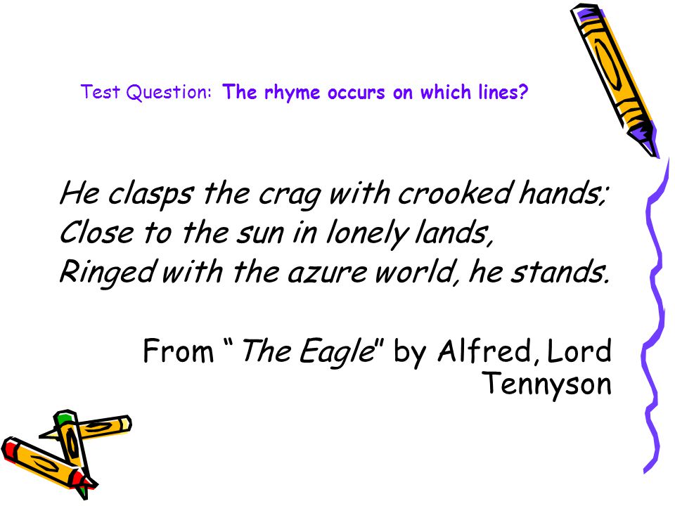 Test Question: The rhyme occurs on which lines