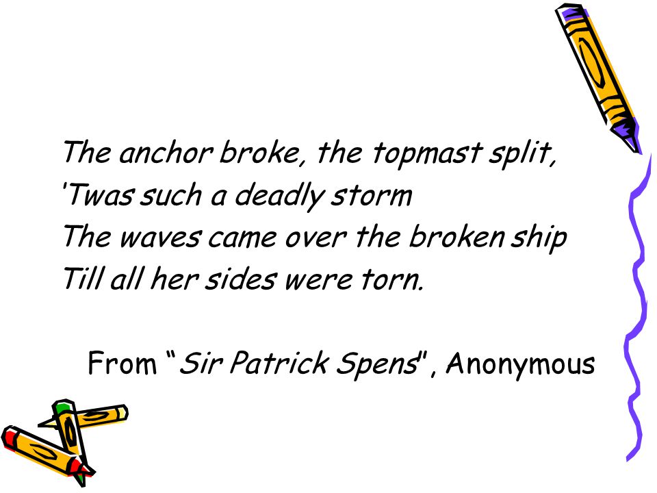 The anchor broke, the topmast split,