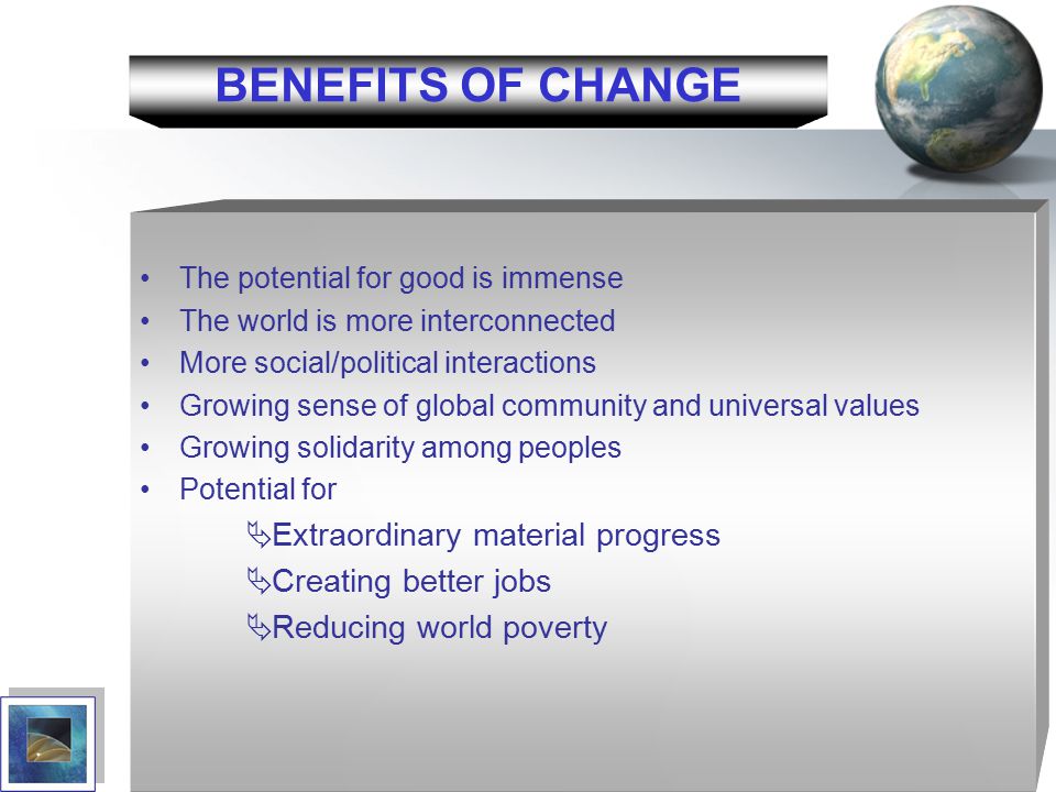 BENEFITS OF CHANGE Extraordinary material progress