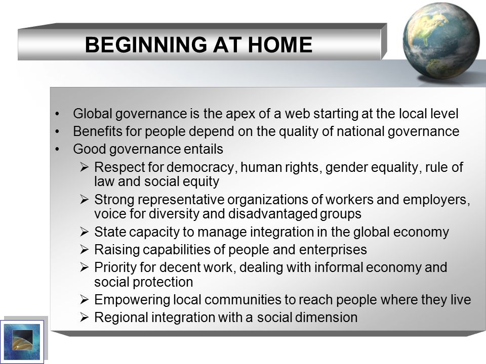 BEGINNING AT HOME Global governance is the apex of a web starting at the local level.