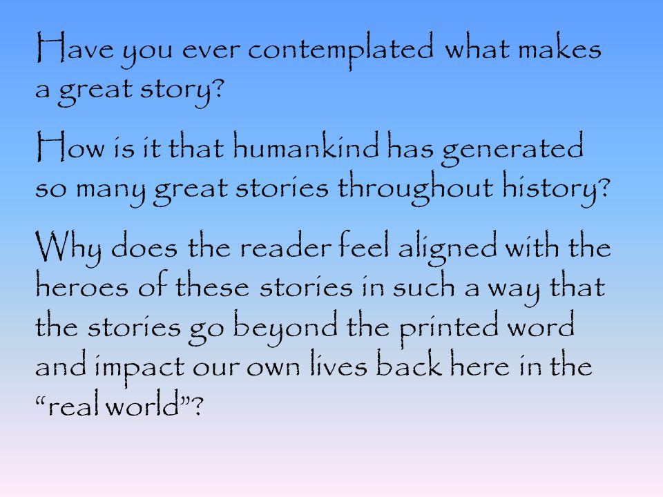 Have you ever contemplated what makes a great story