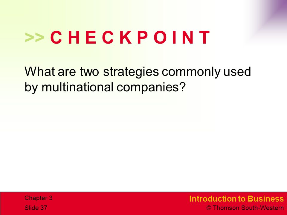 CHAPTER 3 4/15/2017. >> C H E C K P O I N T. What are two strategies commonly used by multinational companies