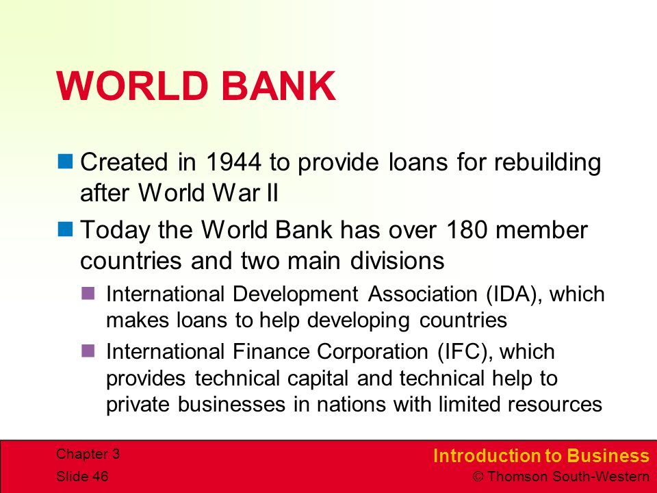 CHAPTER 3 4/15/2017. WORLD BANK. Created in 1944 to provide loans for rebuilding after World War II.