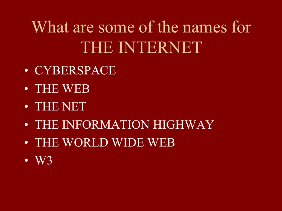 What are some of the names for THE INTERNET