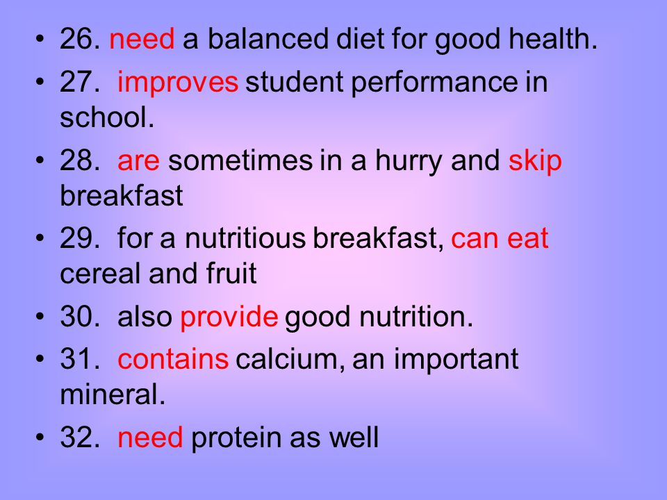 26. need a balanced diet for good health.