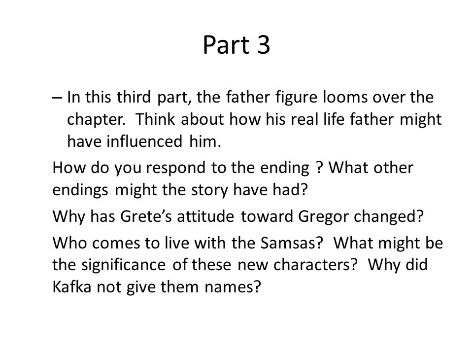 Part 3 In this third part, the father figure looms over the chapter. Think about how his real life father might have influenced him.
