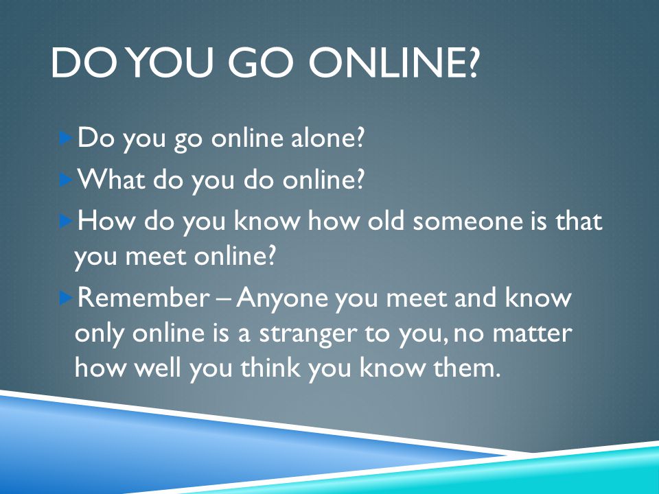 Do You Go Online Do you go online alone What do you do online