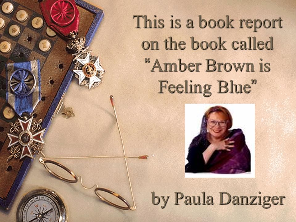 This is a book report on the book called Amber Brown is Feeling Blue