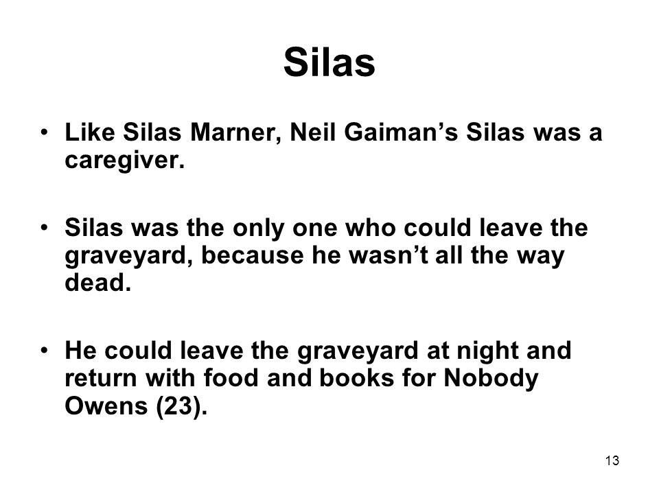 Silas Like Silas Marner, Neil Gaiman’s Silas was a caregiver.