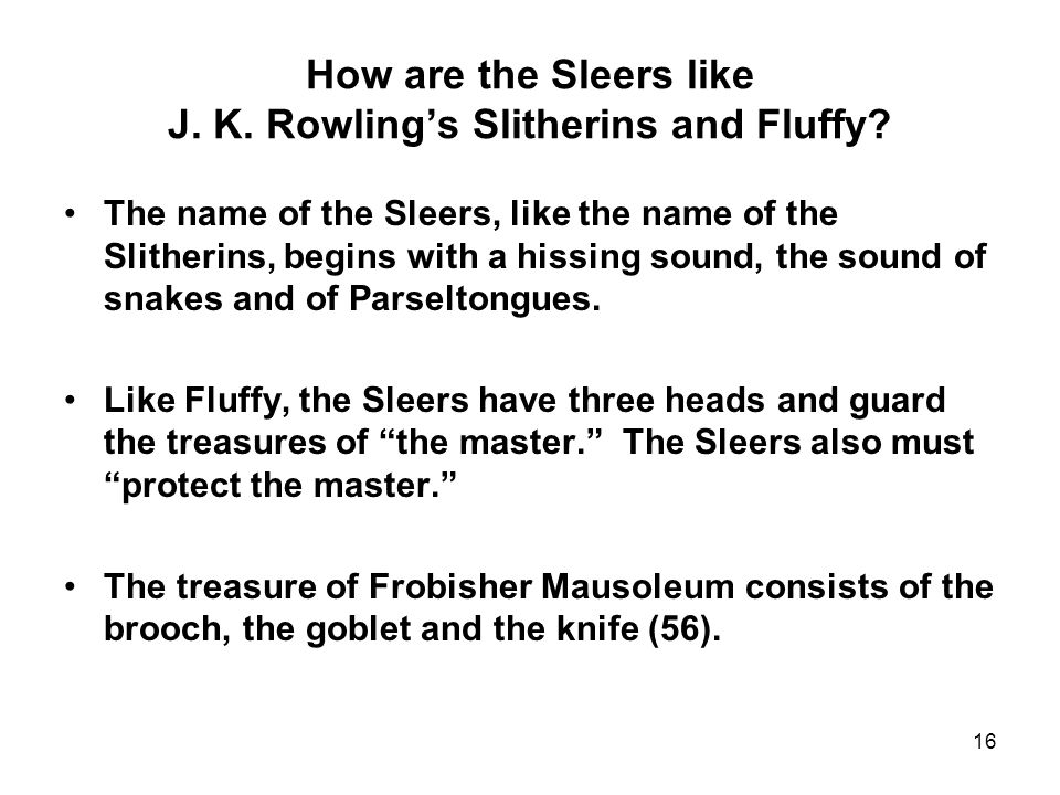 How are the Sleers like J. K. Rowling’s Slitherins and Fluffy