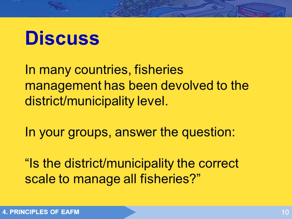 Discuss In many countries, fisheries management has been devolved to the district/municipality level.