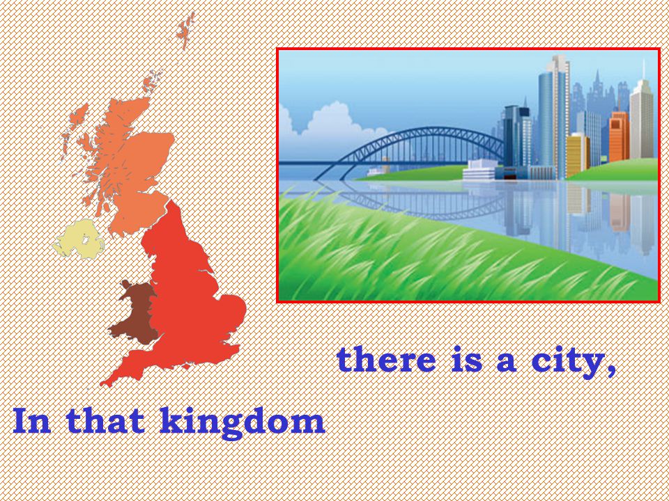 there is a city, In that kingdom