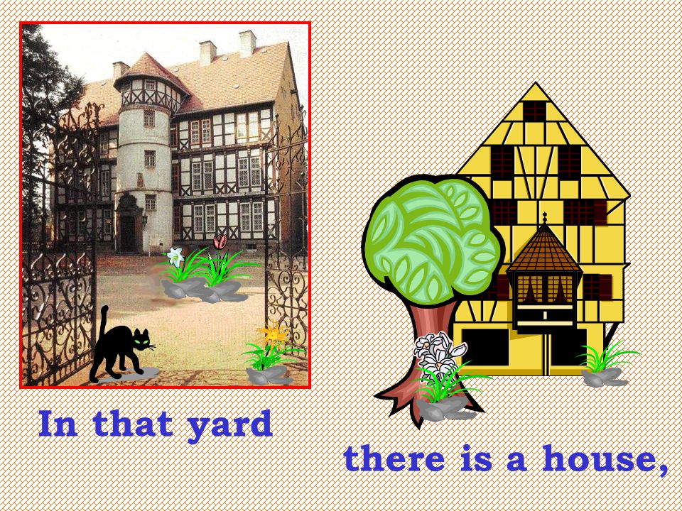 In that yard there is a house,