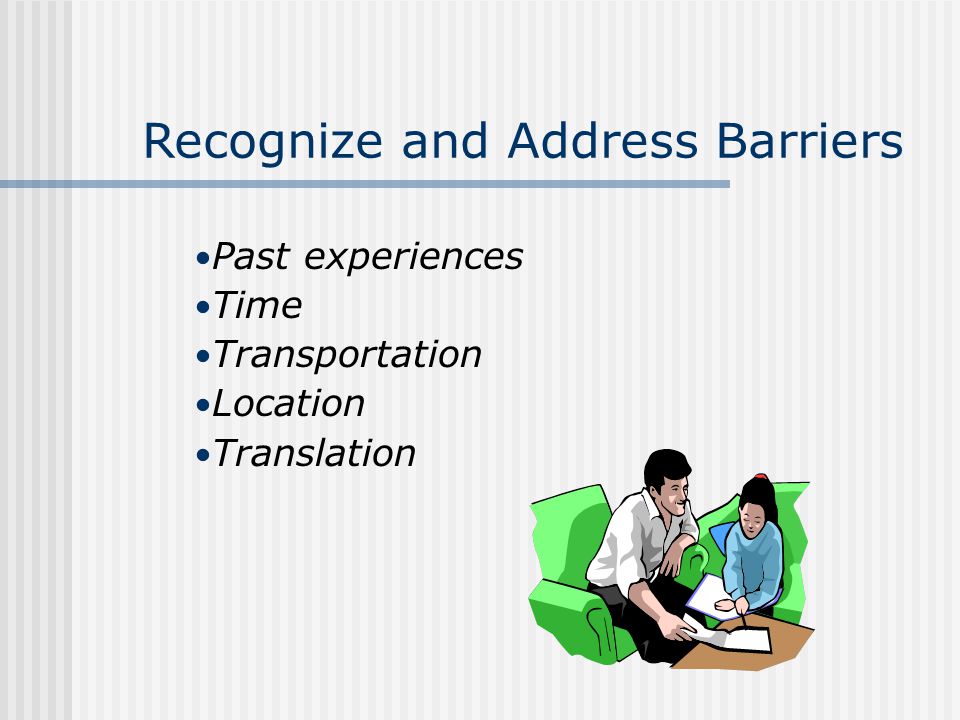 Recognize and Address Barriers
