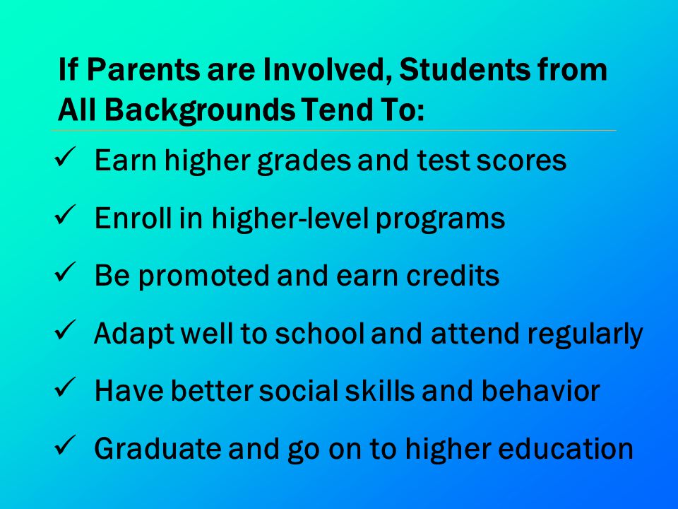 If Parents are Involved, Students from All Backgrounds Tend To: