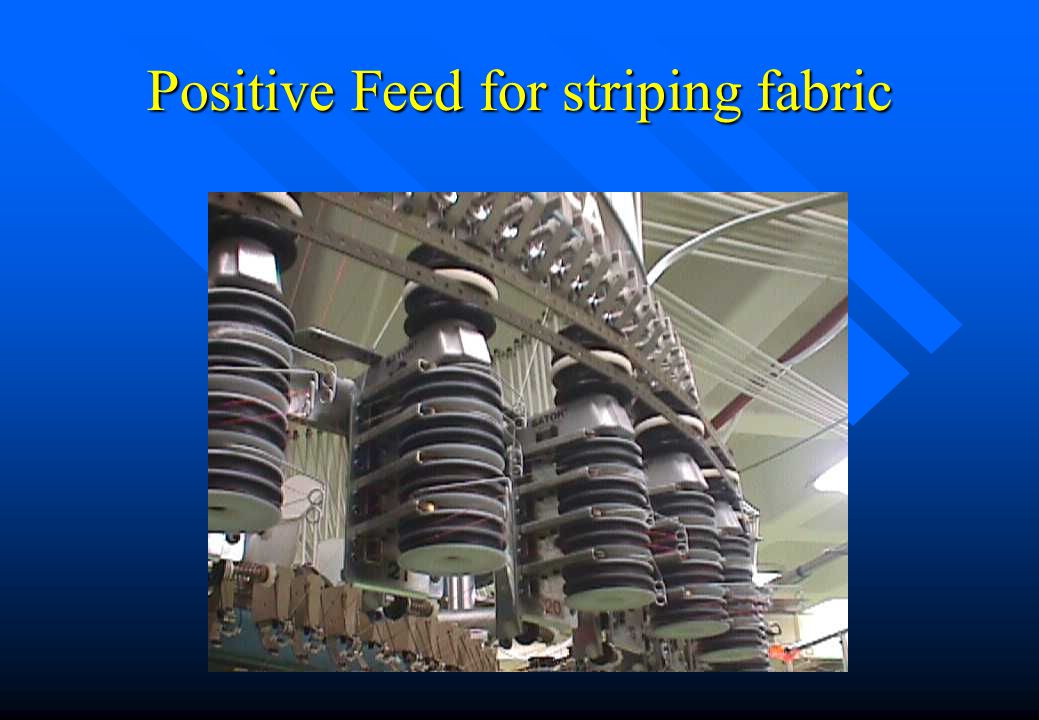 Positive Feed for striping fabric