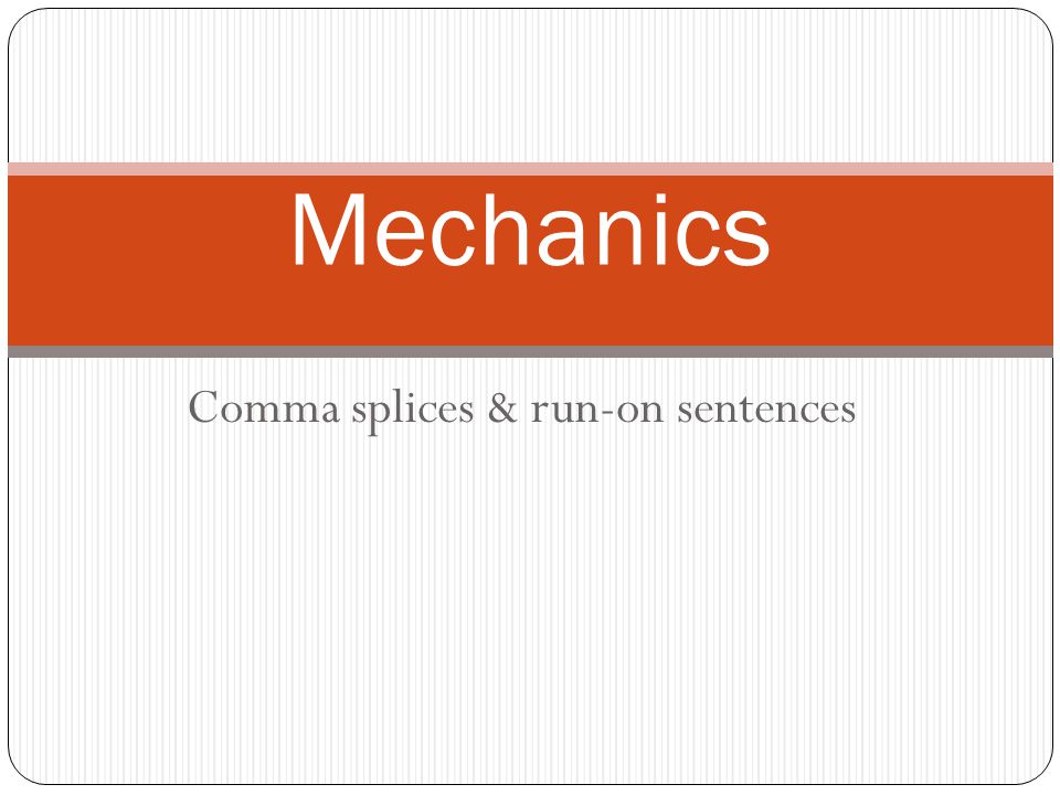 Comma splices & run-on sentences